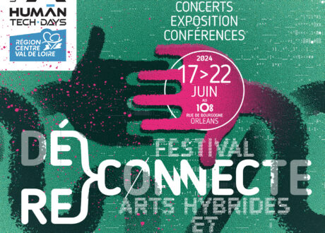 Festival Re / Dé ] Connecte : Événement dédié aux arts hybrides et cultures numériques en région Centre-Val de Loire